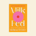 Milk Fed by Melissa Broder - High Tide